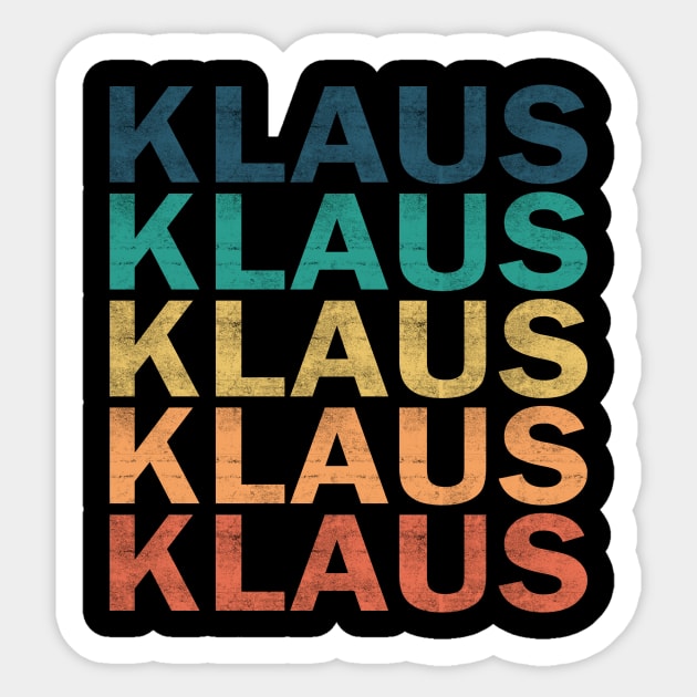 Klaus Name T Shirt - Klaus Vintage Retro Name Gift Item Tee Sticker by henrietacharthadfield